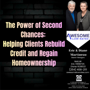 The Power of Second Chances: Helping Clients Rebuild Credit and Regain Homeownership